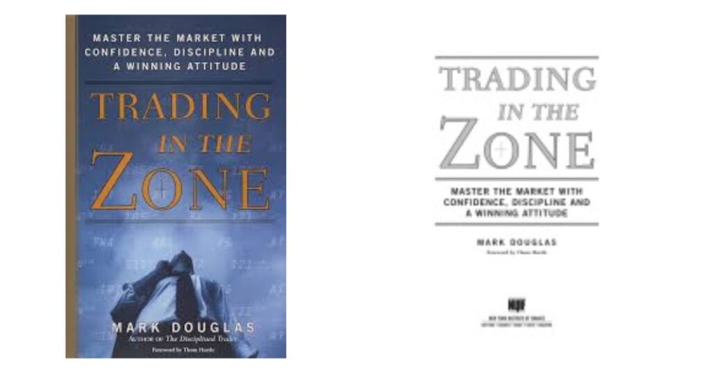 "Trading in the Zone" by Mark Douglas